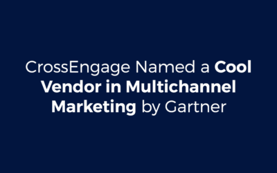 CrossEngage Named a Cool Vendor in Multichannel Marketing by Gartner