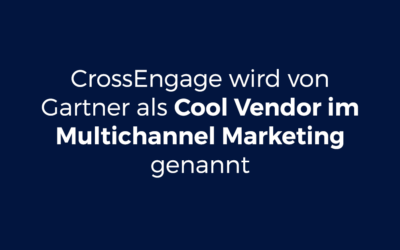 CrossEngage wird von Gartner als Cool Vendor im Multichannel Marketing genannt