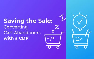 Saving the Sale: Converting Cart Abandoners with a CDP