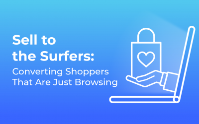 Sell to the Surfers: Converting Shoppers That Are Just Browsing