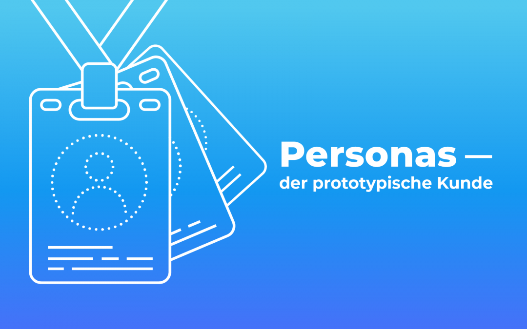 Personas – der prototypische Kunde