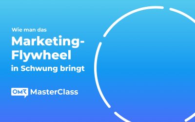 Wie man das Marketing-Flywheel in Schwung bringt – OMR Masterclass