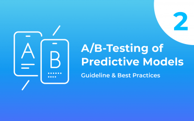 A/B-Testing of Predictive Models – Guideline & Best Practices | Part 2