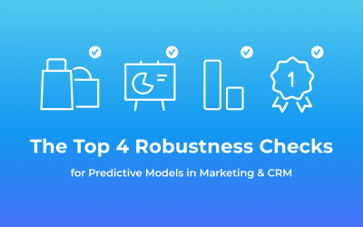 The Top 4 Robustness Checks for Predictive Models in Marketing