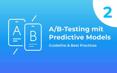 A/B-Testing mit Predictive Models – Guidelines & Best Practices | Teil 2