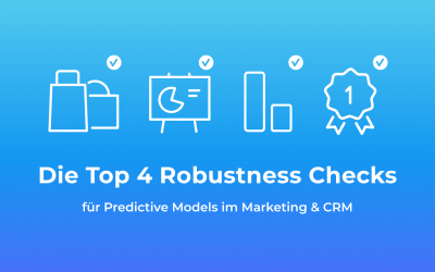 Die Top 4 Robustness Checks für Predictive Models im Marketing