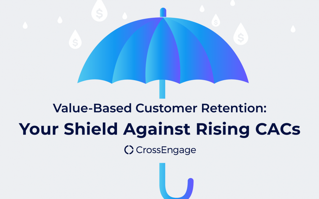 Value-Based Customer Retention: Your Shield Against Rising CACs