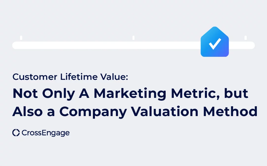 Customer Lifetime Value: Not Only A Marketing Metric, but Also a Company Valuation Method
