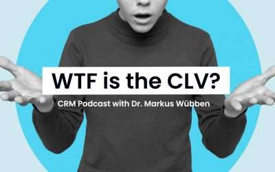 CRM Podcast – Dr. Markus Wübben: WTF is the CLV??