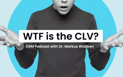 CRM Podcast – Dr. Markus Wübben: WTF is the CLV??